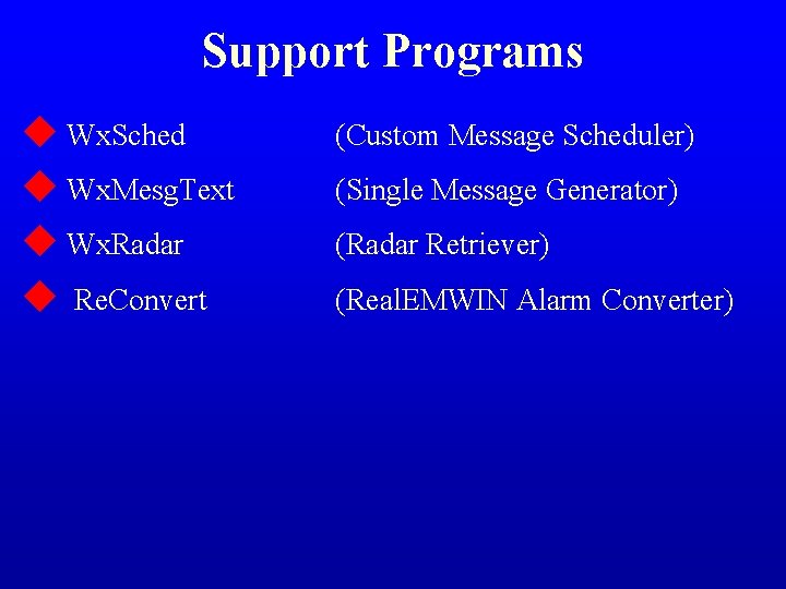 Support Programs u Wx. Sched u Wx. Mesg. Text u Wx. Radar u Re. Support Programs u Wx. Sched u Wx. Mesg. Text u Wx. Radar u Re.