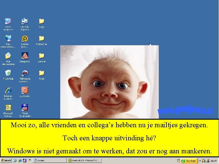 Mooi zo, alle vrienden en collega’s hebben nu je mailtjes gekregen. Toch een knappe