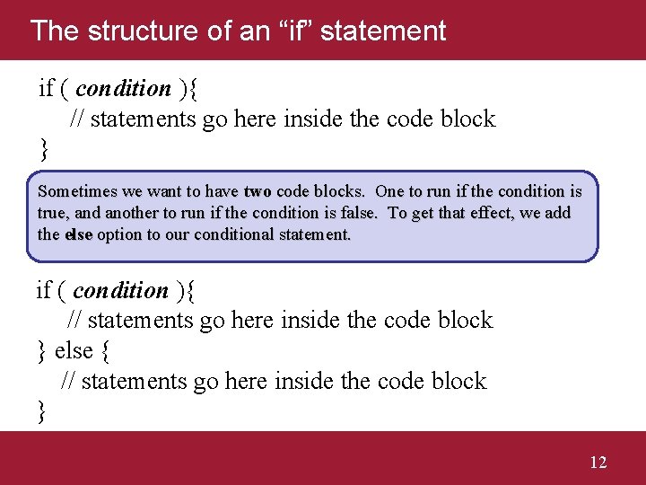 The structure of an “if” statement if ( condition ){ // statements go here