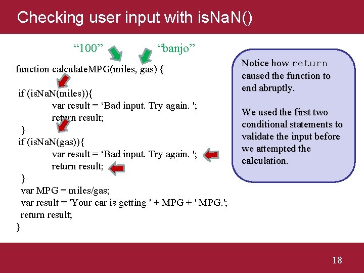 Checking user input with is. Na. N() “ 100” “banjo” function calculate. MPG(miles, gas)