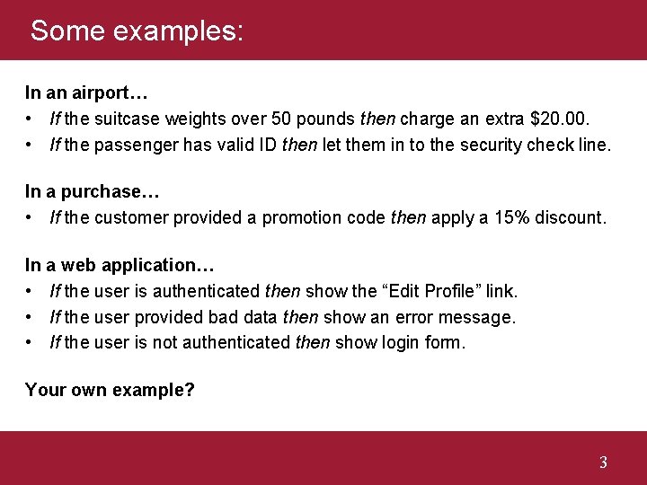 Some examples: In an airport… • If the suitcase weights over 50 pounds then
