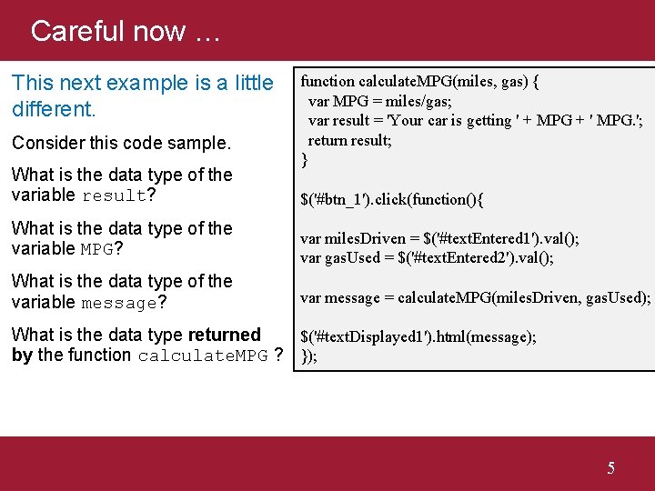 Careful now … This next example is a little different. Consider this code sample.