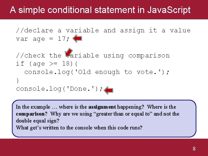 A simple conditional statement in Java. Script //declare a variable and assign it a
