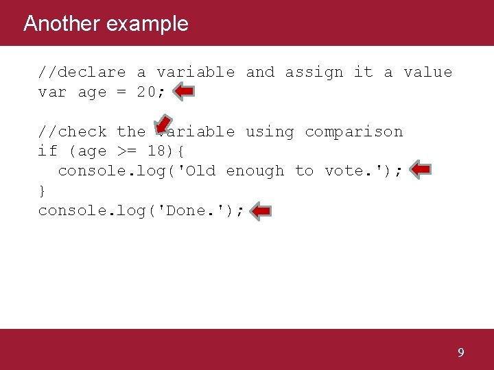 Another example //declare a variable and assign it a value var age = 20;