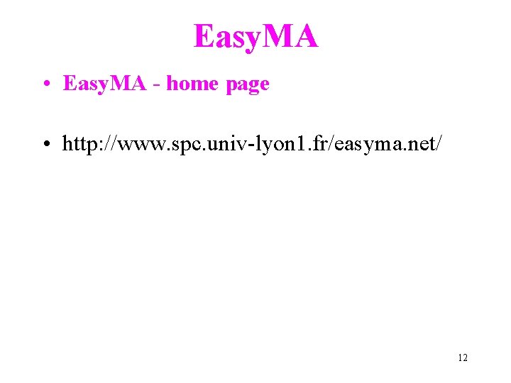 Easy. MA • Easy. MA - home page • http: //www. spc. univ-lyon 1.