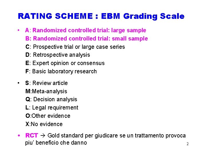 RATING SCHEME : EBM Grading Scale • A: Randomized controlled trial: large sample B: