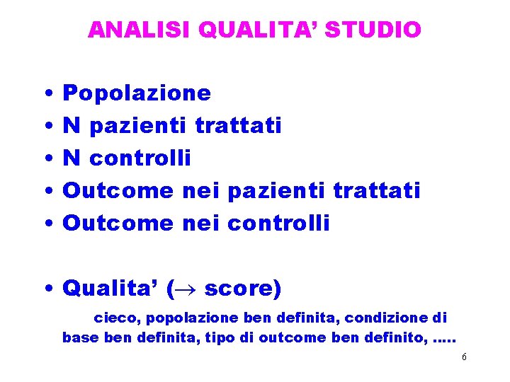 ANALISI QUALITA’ STUDIO • • • Popolazione N pazienti trattati N controlli Outcome nei