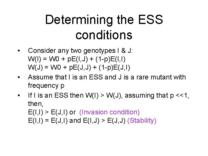 Determining the ESS conditions • • • Consider any two genotypes I & J: