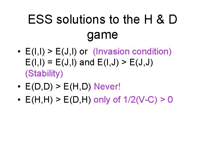 ESS solutions to the H & D game • E(I, I) > E(J, I)