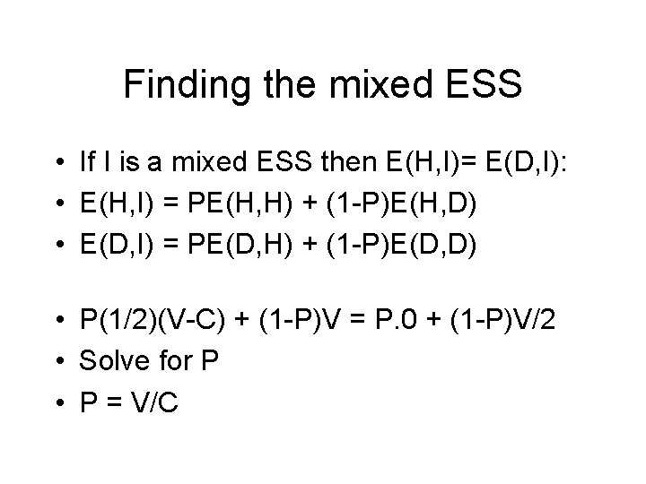 Finding the mixed ESS • If I is a mixed ESS then E(H, I)=