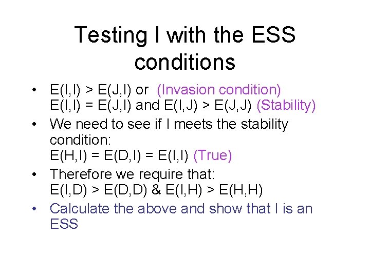 Testing I with the ESS conditions • E(I, I) > E(J, I) or (Invasion
