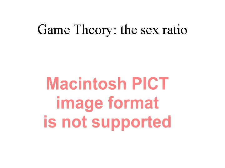 Game Theory: the sex ratio 