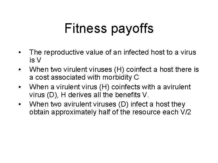 Fitness payoffs • • The reproductive value of an infected host to a virus