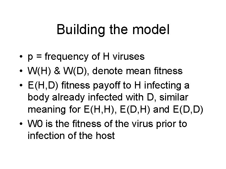 Building the model • p = frequency of H viruses • W(H) & W(D),