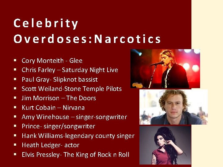 Celebrity Overdoses: Narcotics § § § Cory Monteith - Glee Chris Farley – Saturday