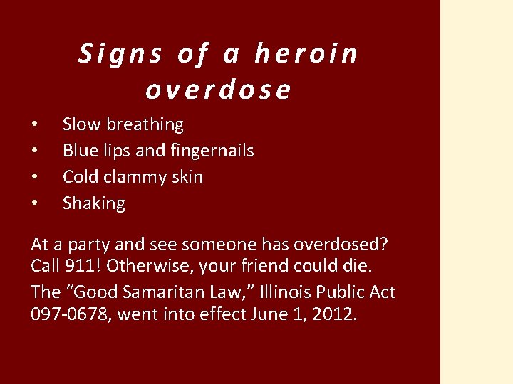 Signs of a heroin overdose • • Slow breathing Blue lips and fingernails Cold