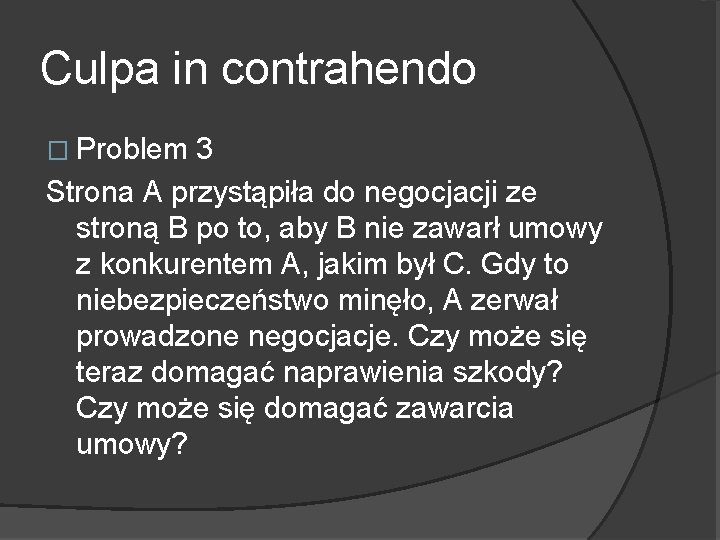 Culpa in contrahendo � Problem 3 Strona A przystąpiła do negocjacji ze stroną B