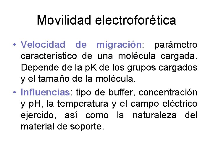 Movilidad electroforética • Velocidad de migración: parámetro característico de una molécula cargada. Depende de