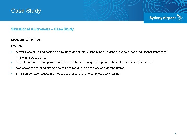 Case Study Situational Awareness – Case Study Location: Ramp Area Scenario § A staff