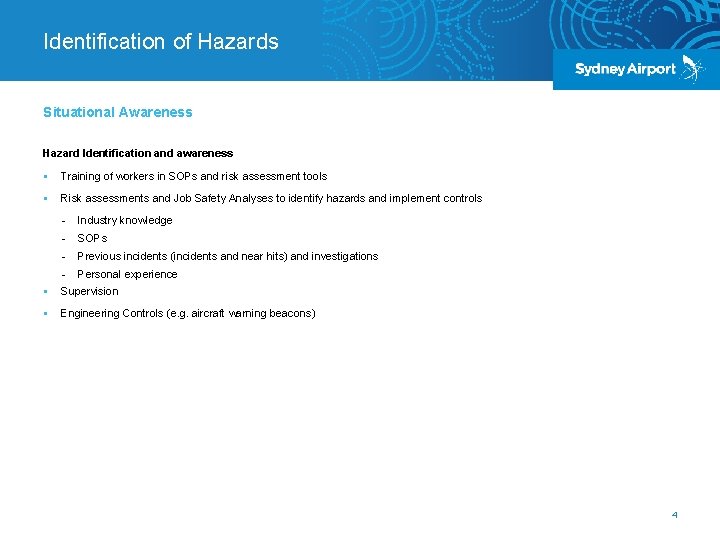 Identification of Hazards Situational Awareness Hazard Identification and awareness § Training of workers in