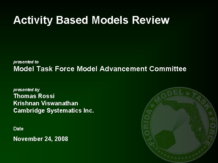 Activity Based Models Review presented to Model Task Force Model Advancement Committee presented by