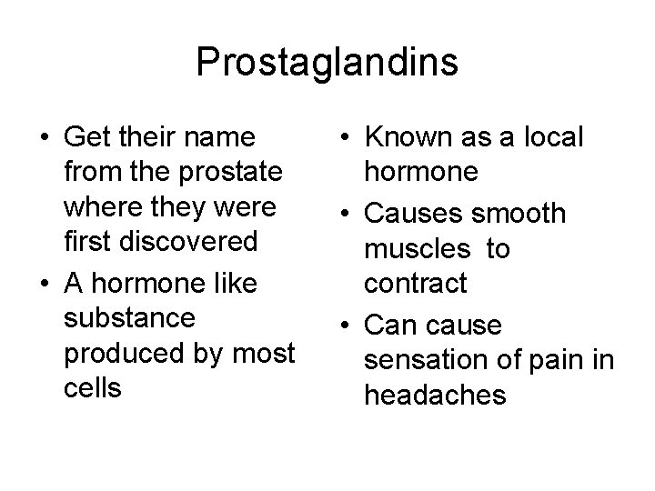 Prostaglandins • Get their name from the prostate where they were first discovered •