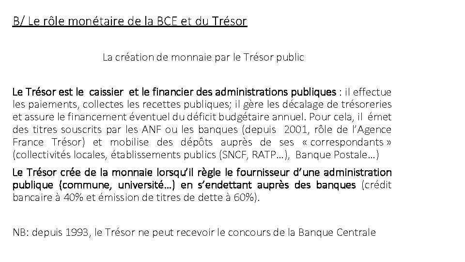 B/ Le rôle monétaire de la BCE et du Trésor La création de monnaie