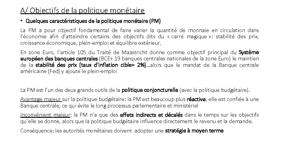 A/ Objectifs de la politique monétaire • Quelques caractéristiques de la politique monétaire (PM)