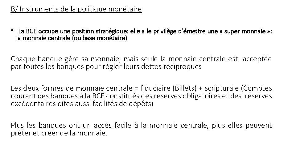 B/ Instruments de la politique monétaire • La BCE occupe une position stratégique: elle