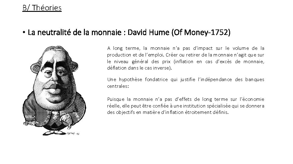 B/ Théories • La neutralité de la monnaie : David Hume (Of Money-1752) A