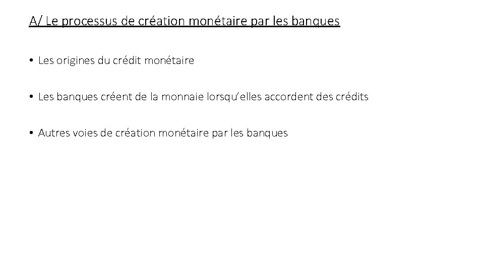 A/ Le processus de création monétaire par les banques • Les origines du crédit