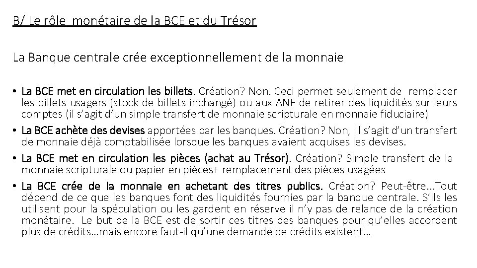 B/ Le rôle monétaire de la BCE et du Trésor La Banque centrale crée