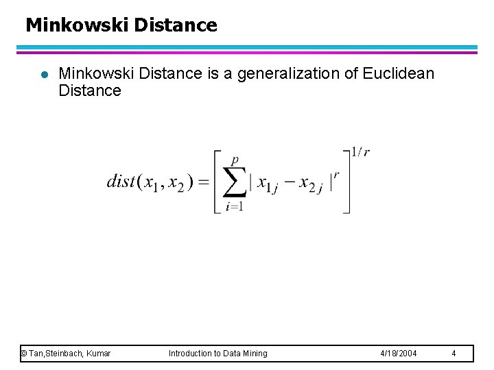 Minkowski Distance l Minkowski Distance is a generalization of Euclidean Distance © Tan, Steinbach,