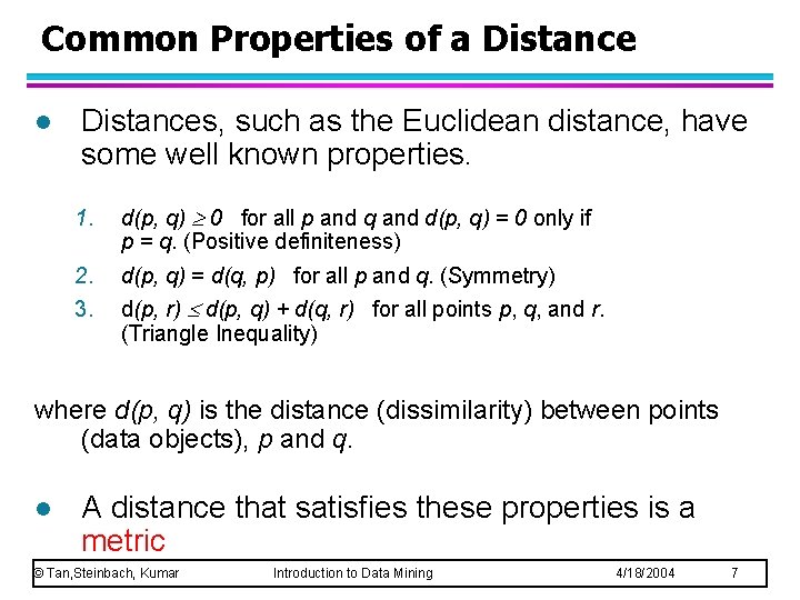 Common Properties of a Distance l Distances, such as the Euclidean distance, have some