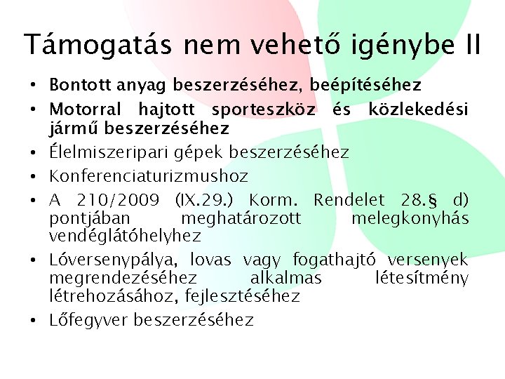 Támogatás nem vehető igénybe II • Bontott anyag beszerzéséhez, beépítéséhez • Motorral hajtott sporteszköz