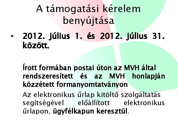 A támogatási kérelem benyújtása • 2012. július 1. és 2012. július 31. között, Írott