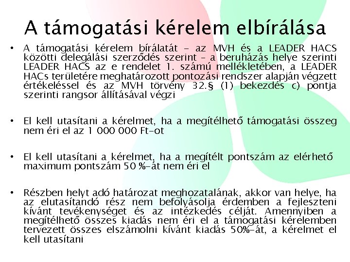 A támogatási kérelem elbírálása • A támogatási kérelem bírálatát - az MVH és a