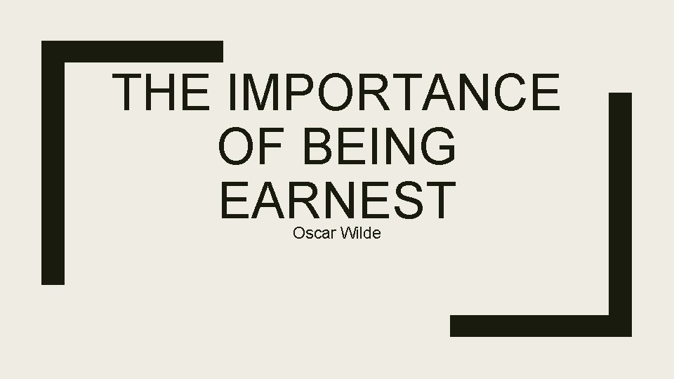 THE IMPORTANCE OF BEING EARNEST Oscar Wilde 