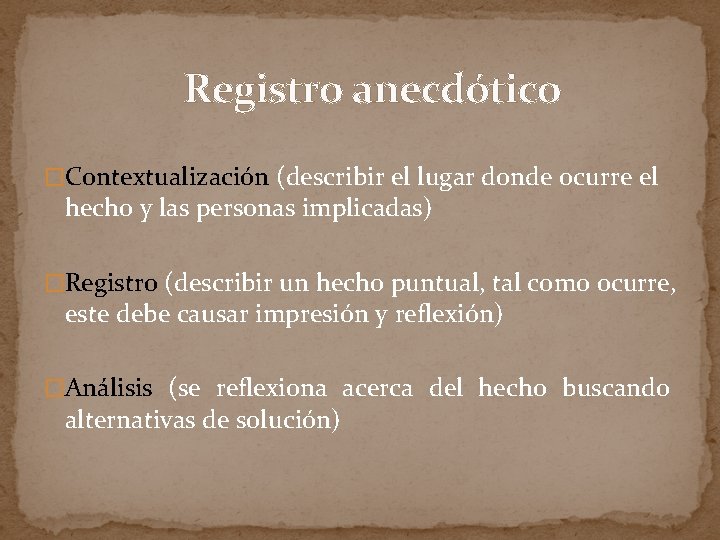 Registro anecdótico �Contextualización (describir el lugar donde ocurre el hecho y las personas implicadas)