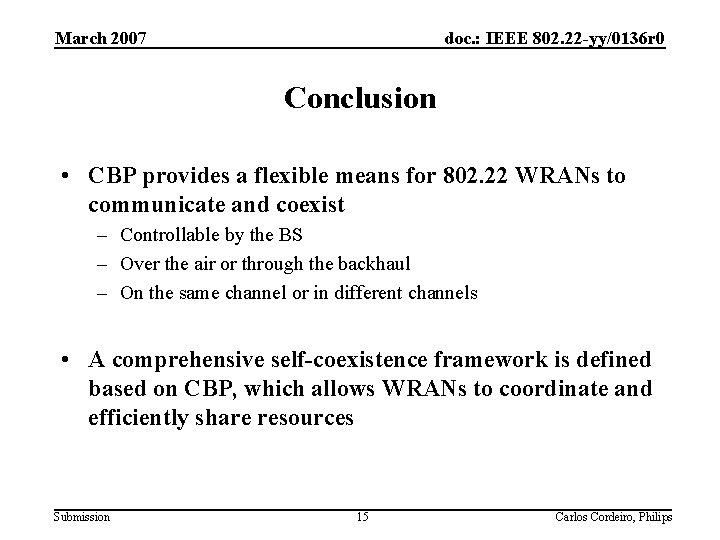 March 2007 doc. : IEEE 802. 22 -yy/0136 r 0 Conclusion • CBP provides