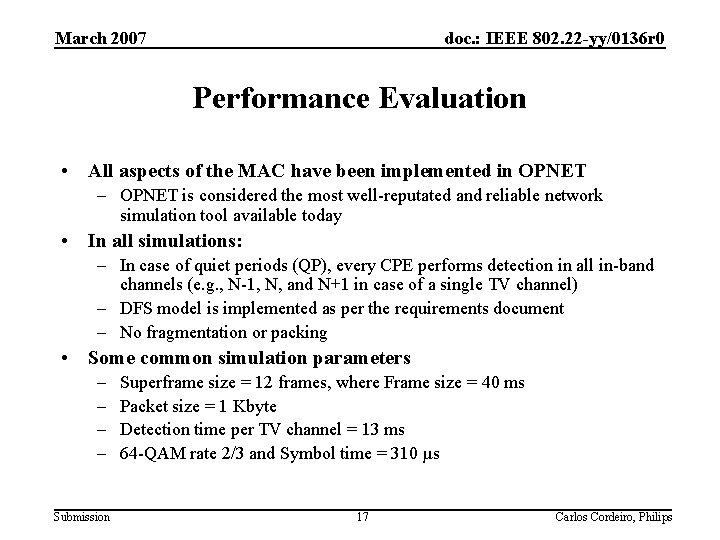 March 2007 doc. : IEEE 802. 22 -yy/0136 r 0 Performance Evaluation • All