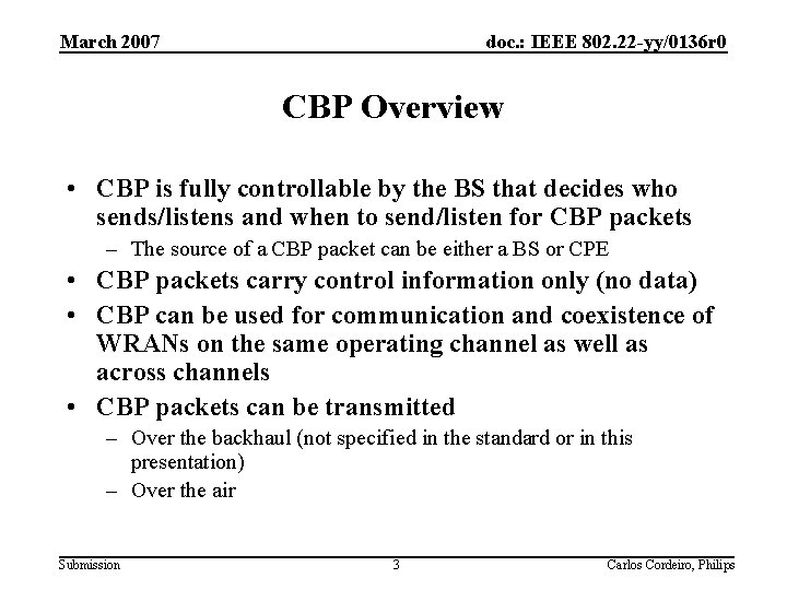 March 2007 doc. : IEEE 802. 22 -yy/0136 r 0 CBP Overview • CBP