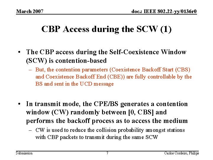 March 2007 doc. : IEEE 802. 22 -yy/0136 r 0 CBP Access during the