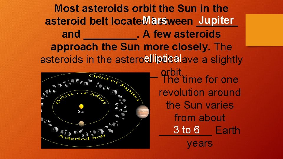 Most asteroids orbit the Sun in the Mars Jupiter asteroid belt located between _______