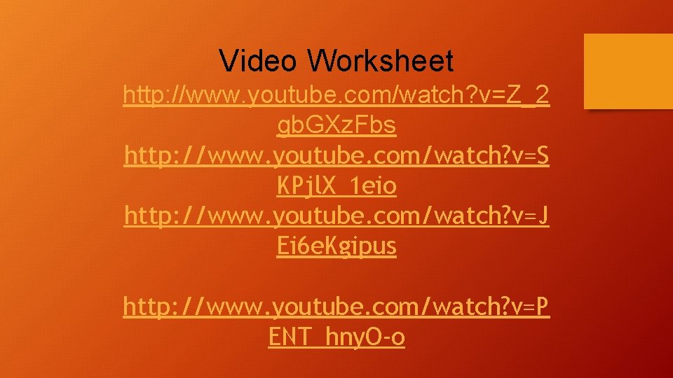 Video Worksheet http: //www. youtube. com/watch? v=Z_2 gb. GXz. Fbs http: //www. youtube. com/watch?