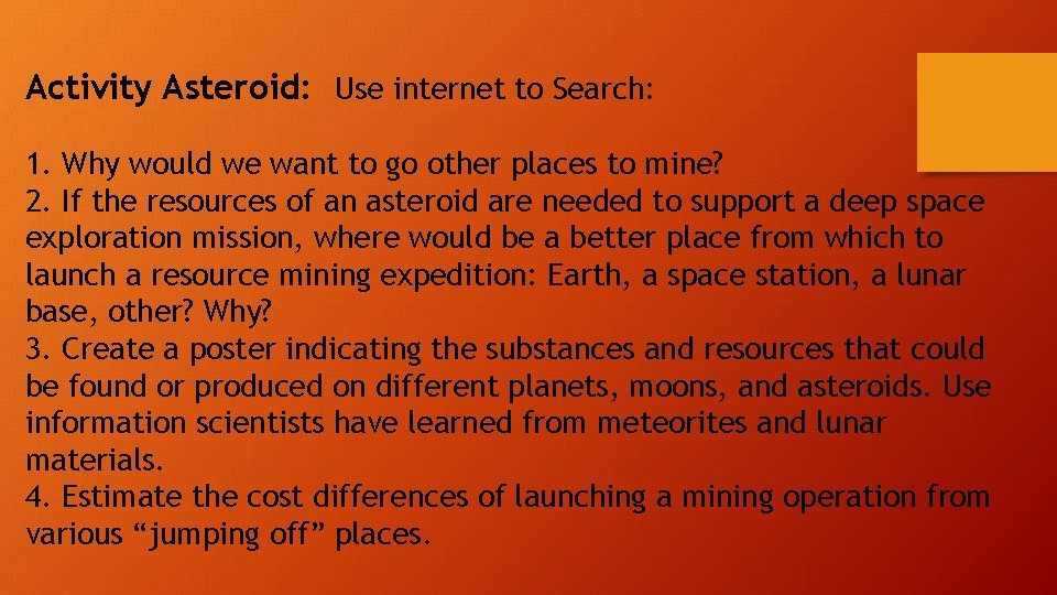 Activity Asteroid: Use internet to Search: 1. Why would we want to go other