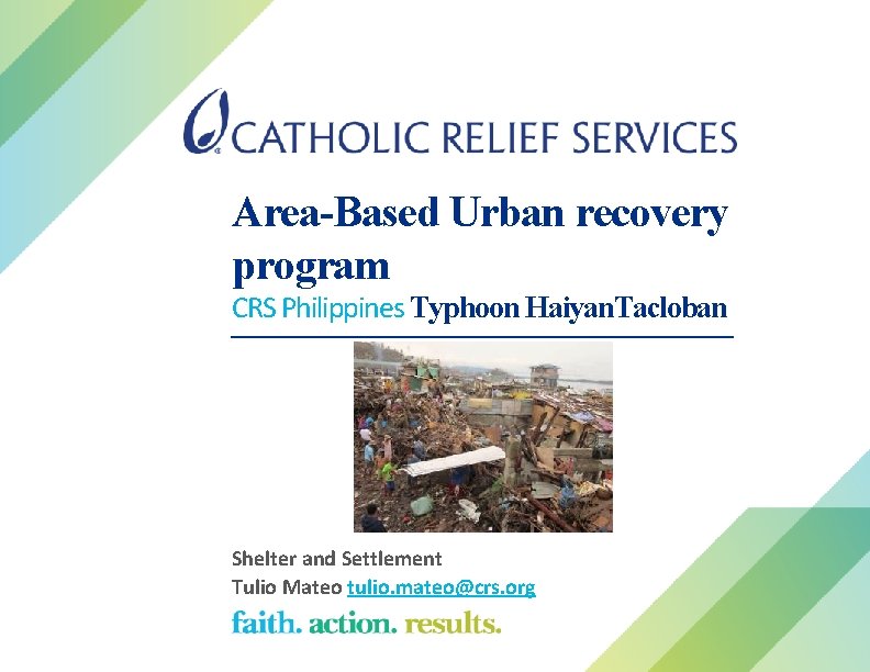 Area-Based Urban recovery program CRS Philippines Typhoon Haiyan. Tacloban Shelter and Settlement Tulio Mateo