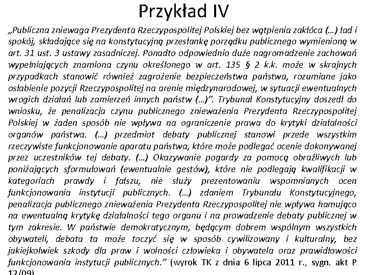 Przykład IV „Publiczna zniewaga Prezydenta Rzeczypospolitej Polskiej bez wątpienia zakłóca (…) ład i spokój,