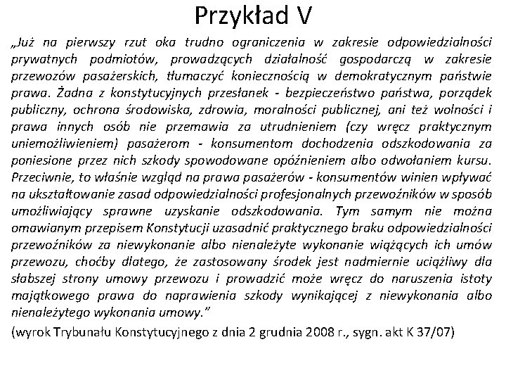 Przykład V „Już na pierwszy rzut oka trudno ograniczenia w zakresie odpowiedzialności prywatnych podmiotów,