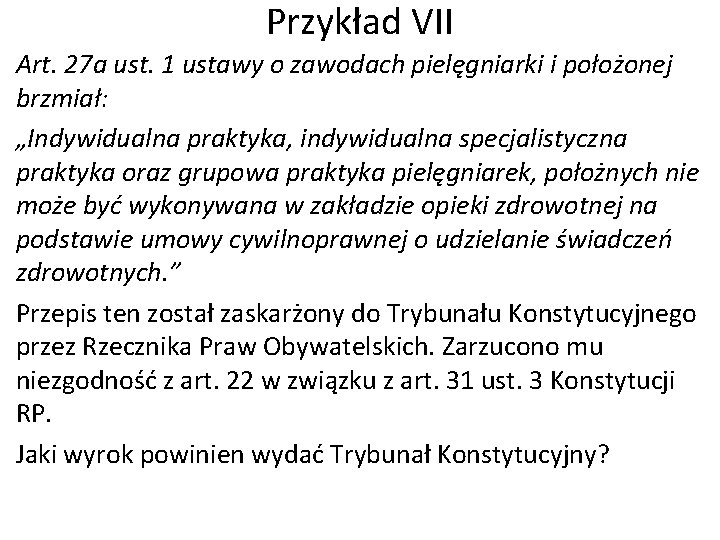 Przykład VII Art. 27 a ust. 1 ustawy o zawodach pielęgniarki i położonej brzmiał: